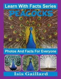 Icon image Peacocks Photos and Facts for Everyone: Amazing Animal Pictures in Nature