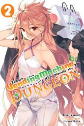 Icon image Reborn as a Vending Machine, I Now Wander the Dungeon: Reborn as a Vending Machine, I Now Wander the Dungeon, Vol. 2 (light novel)