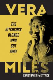 Icon image Vera Miles: The Hitchcock Blonde Who Got Away