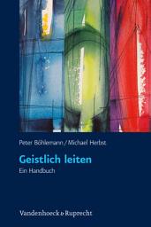 Icon image Geistlich leiten: Ein Handbuch