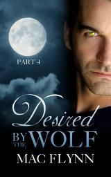 Icon image Desired By the Wolf: Part 4 (BBW Werewolf Shifter Romance)