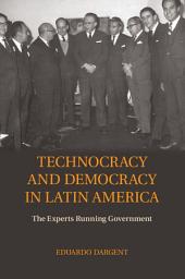 Icon image Technocracy and Democracy in Latin America: The Experts Running Government