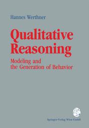 Icon image Qualitative Reasoning: Modeling and the Generation of Behavior