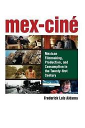 Icon image Mex-Ciné: Mexican Filmmaking, Production, and Consumption in the Twenty-first Century