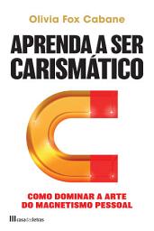 Icon image Aprenda a ser Carismático