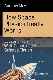 Icon image How Space Physics Really Works: Lessons from Well-Constructed Science Fiction