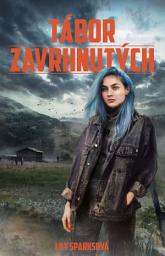 Icon image Tábor zavrhnutých: Zväzok 1