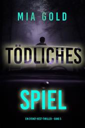 Icon image Tödliches Spiel (Ein Sydney-Best-Thriller – Band 5)