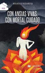 Icon image Con ansias vivas, con mortal cuidado