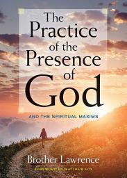 Icon image The Practice of the Presence of God: and The Spiritual Maxims