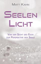 Icon image Seelenlicht: Von der Sicht des Egos zur Perspektive der Seele