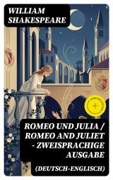 Icon image Romeo und Julia / Romeo and Juliet - Zweisprachige Ausgabe (Deutsch-Englisch): Bereicherte Ausgabe.