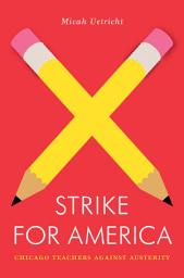 Icon image Strike for America: Chicago Teachers Against Austerity