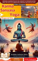 Icon image Karma Sanyasa Yoga Spiritual Wisdom from Bhagavad Gita: The Yoga of Renunciation, Detachment & Liberation