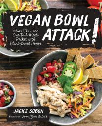 Icon image Vegan Bowl Attack!: More Than 100 One-Dish Meals Packed with Plant-Based Power