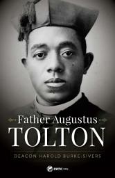 Icon image Father Augustus Tolton: The Slave Who Became the First African-American Priest