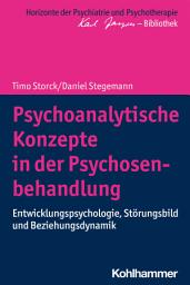 Icon image Psychoanalytische Konzepte in der Psychosenbehandlung: Entwicklungspsychologie, Störungsbild und Beziehungsdynamik