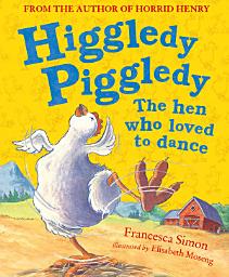 Icon image Higgledy Piggledy the Hen Who Loved to Dance