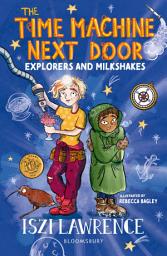 Icon image The Time Machine Next Door: Explorers and Milkshakes