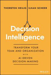 Icon image Decision Intelligence: Transform Your Team and Organization with AI-Driven Decision-Making