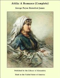 Icon image Attila: A Romance (Complete)