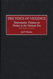 Icon image The Voice of Violence: Performative Violence as Protest in the Vietnam Era