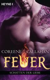 Icon image Feuer - Schatten der Liebe: Feuer 7 - Roman
