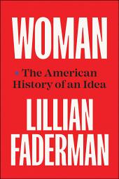 Icon image Woman: The American History of an Idea