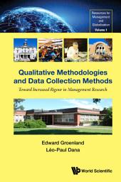 Icon image Qualitative Methodologies and Data Collection Methods: Toward Increased Rigour in Management Research