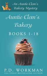 Icon image Auntie Clem's Bakery 1-18: A culinary and pet cozy mystery series