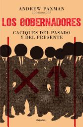 Icon image Los gobernadores: Caciques del pasado y del presente