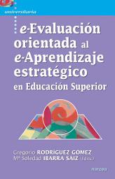 Icon image e-Evaluación orientada al e-Aprendizaje estratégico en Educación Superior