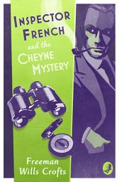 Icon image Inspector French and the Cheyne Mystery (Inspector French, Book 2)