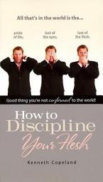 Icon image How to Discipline Your Flesh