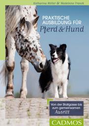 Icon image Praktische Ausbildung für Pferd und Hund: Von der Stallgasse bis zum gemeinsamen Ausritt