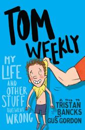 Icon image Tom Weekly 2: My Life and Other Stuff That Went Wrong