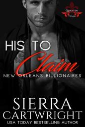 Icon image His to Claim: A Steamy Contemporary Billionaire Romance