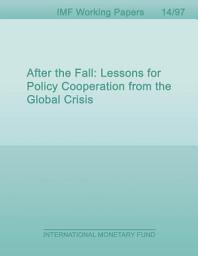 Icon image After the Fall: Lessons for Policy Cooperation from the Global Crisis