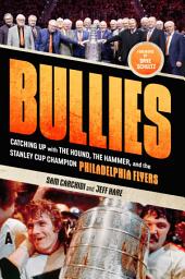 Icon image Bullies: Catching up with The Hound, The Hammer, and the Stanley Cup Champion Philadelphia Flyers
