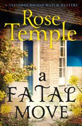 Icon image A Fatal Move: An addictive and immersive cozy murder mystery (A Neighbourhood Watch Mystery Book 3)