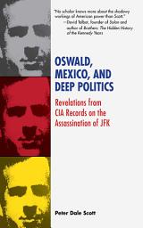 Icon image Oswald, Mexico, and Deep Politics: Revelations from CIA Records on the Assassination