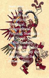 Icon image Mexico, Aztec, Spanish and Republican: A Historical, Geographical, Political, Statistical and Social Account of that Country from the Period of the Invasion by the Spaniards to the Present Time
