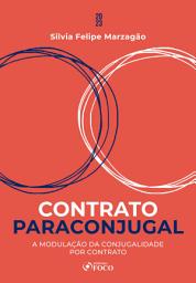 Icon image Contrato paraconjugal: A Modulação da Conjugalidade por Contrato - Teoria e Prática