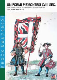 Icon image Uniformi piemontesi XVIII sec.: sardinian & french uniforms of XVIII century