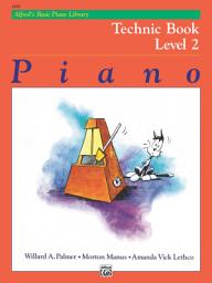 Icon image Alfred's Basic Piano Library - Technic Book 2: Learn How to Play Piano with This Esteemed Method