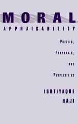 Icon image Moral Appraisability: Puzzles, Proposals, and Perplexities