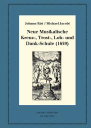 Icon image Neue Musikalische Kreuz-, Trost-, Lob- und Dank-Schule (1659): Kritische Ausgabe und Kommentar. Kritische Edition des Notentextes