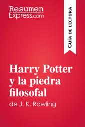 Icon image Harry Potter y la piedra filosofal de J. K. Rowling (Guía de lectura): Resumen y análisis completo