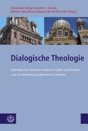 Icon image Dialogische Theologie: Beiträge zum Gespräch zwischen Juden und Christen und zur Bedeutung rabbinischer Literatur