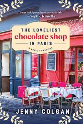 Icon image The Loveliest Chocolate Shop in Paris: A Novel in Recipes